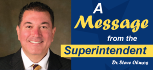 Color photo of Superintendent Steve Olmos with white and yellow text that says A message from the Superintendent Dr. Steve Olmos